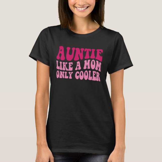 T-shirt Auntie Like A Mom Only Cooler Aunt Saying Groovy W (Devant)