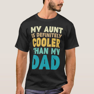 T-shirt Auntie  My Aunt Is Definitely Cooler Than My Dad C