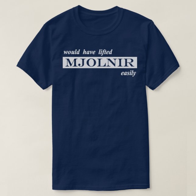 T-shirt aurait soulevé mjolnir facilement (Design devant)