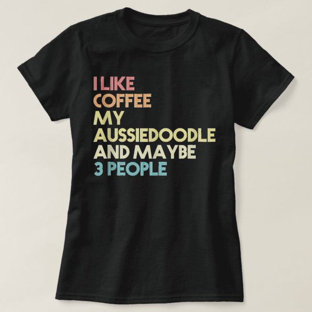 T-shirt Aussiedoodle Chien Propriétaire Drôle Citation de  (Design devant)