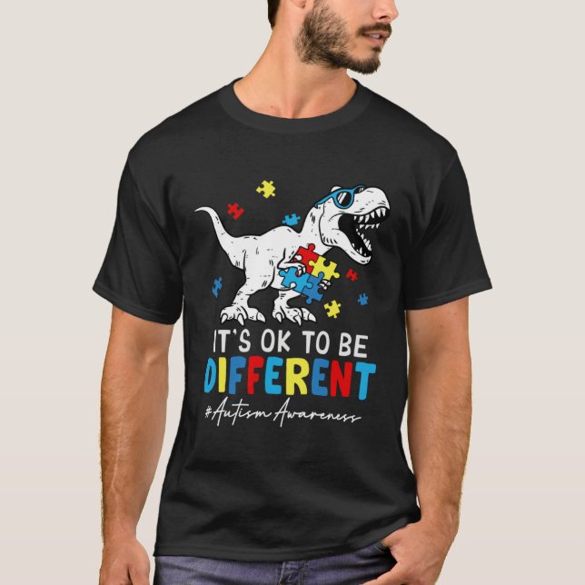 T-shirt Autism Awareness Dinosaur Rex It s Ok To Be Differ (Devant)