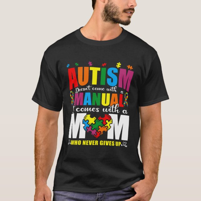 T-shirt Autism Awareness Month Autism Doesn t Come With A  (Devant)