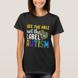T-shirt Autism Awareness See The Able Not The Label Autist