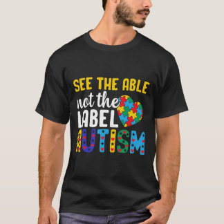 T-shirt Autism Awareness See The Able Not The Label Autist