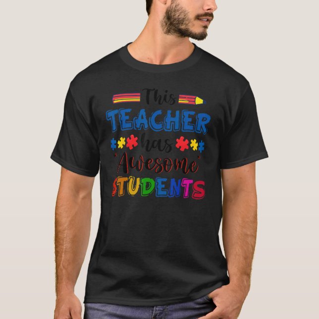 T-shirt Autism Awareness This Teacher Has Awesome Students (Devant)