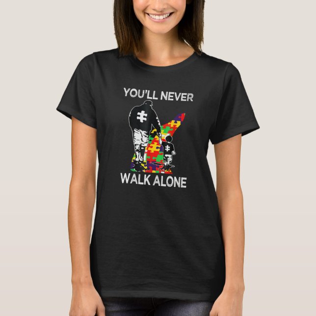 T-shirt Autism Dad Support Alone Puzzle You'll Never Walk  (Devant)