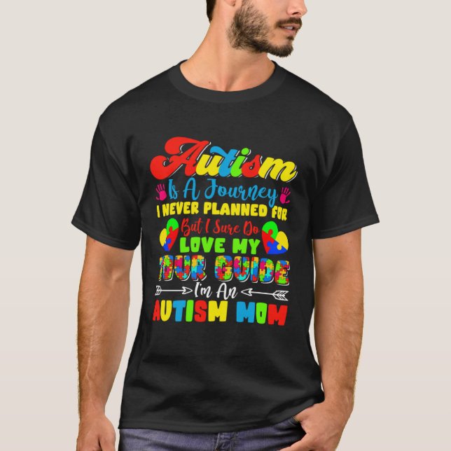 T-shirt Autism Is A Journey I Never Love My Tour G (Devant)