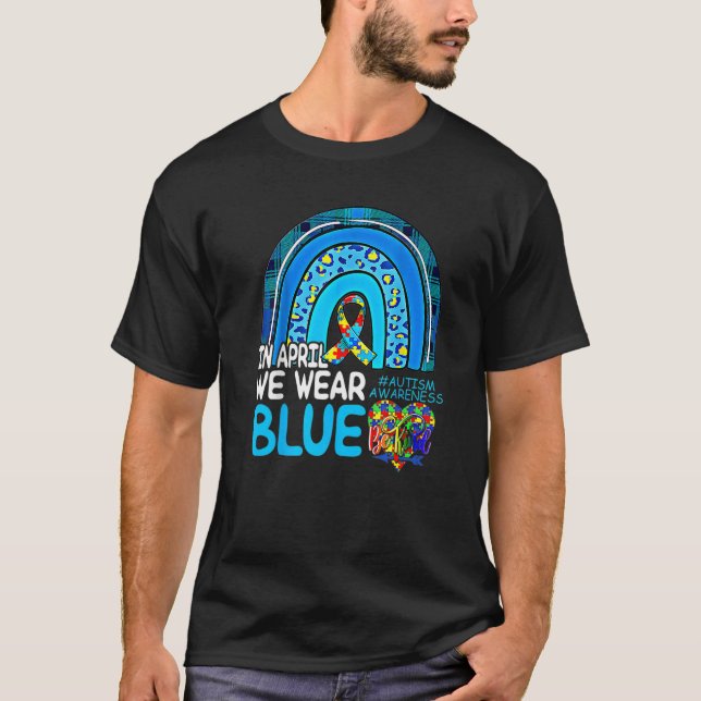 T-shirt Autism Rainbow In April We Wear Blue Autism Awaren (Devant)
