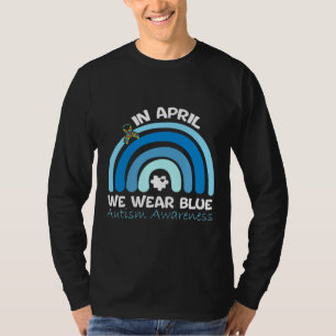 T-shirt Autism Rainbow In April We Wear Blue Autism Awaren