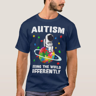 T-shirt Autism Seeing The World Differently Shirt Astronau
