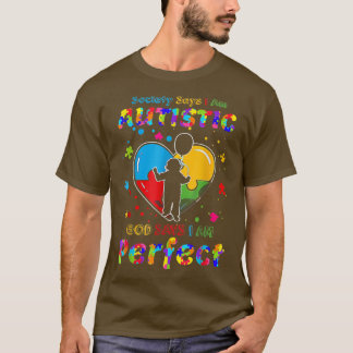 T-shirt Autism Society Says I'm Autistic God Says I'm Perf