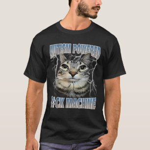 T-shirt Autisme Alimenté F Ck Machine Drôle Mème Chat Auti
