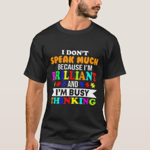 T-shirt Autisme-Je suis brillant et je suis occupé à pense