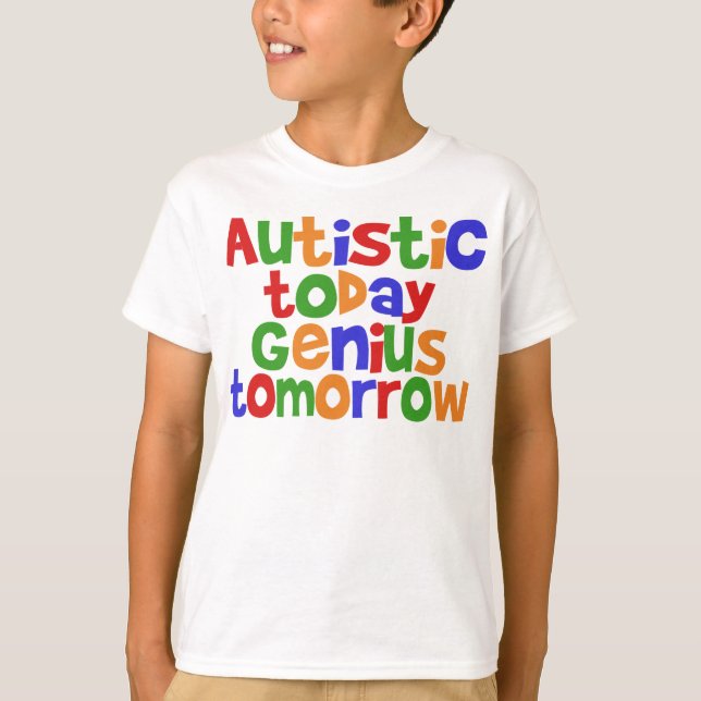 T-shirt Autiste aujourd'hui (Devant)