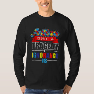 T-shirt Autiste L'Autisme N'Est Pas Une Tragédie L'Ignor