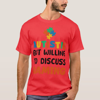 T-shirt Autiste mais prêt à discuter de Jeux Autisme Cadea