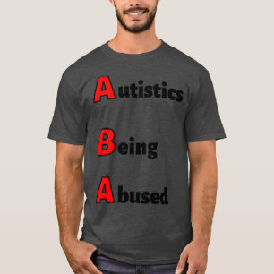 T-shirt Autistes ABA Abus