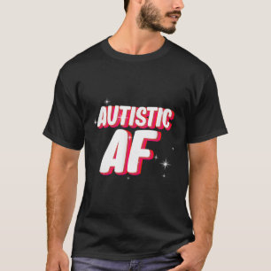 T-shirt Autistic Af _ Sensibilisation sur l'autisme