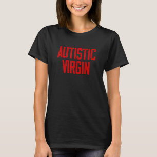 T-shirt Autistic Virgin Funny Vêtements chemises Autistic 