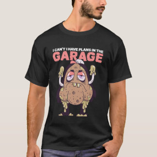 T-shirt Auto Mechanic I Can't I Have Plans in The Garage