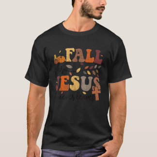 T-shirt Automne Jésus ne quitte jamais les femmes Thanksgi