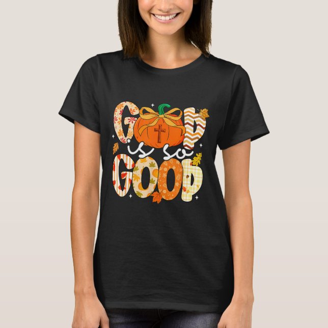 T-shirt Autumn Pumpkin Christian Thanksgiving Faith God Is (Devant)