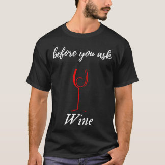 T-shirt Avant De Demander Vin Dire Parti