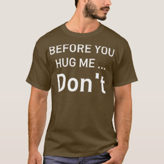 T-shirt avant de me serrer dans tes bras