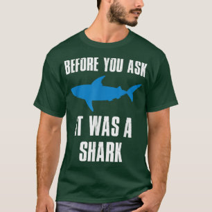 T-shirt Avant De Vous Demander C'Était Un Requin Drôle