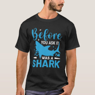 T-shirt Avant Votre Demande C'Était Un Requin Amputation D