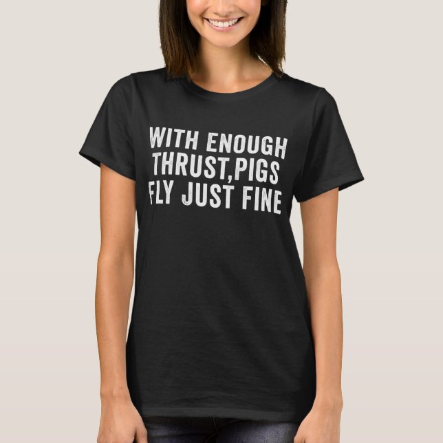 T-shirt Avec Assez De Cochons De Poussée Volent Juste Un T (Devant)
