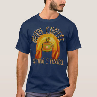 T-shirt Avec café tout est possible Caf Inspiration
