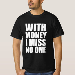 T-shirt Avec de l'argent, personne ne me manque