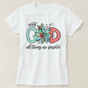 T-shirt Avec Dieu, toutes les choses sont possibles foi ch