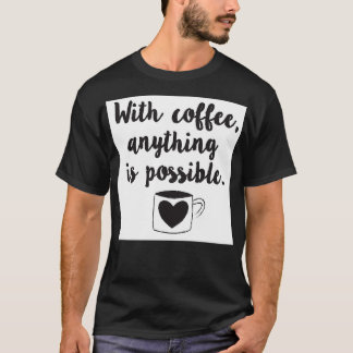 T-shirt Avec du café tout est possible