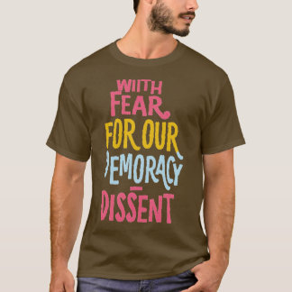 T-shirt Avec La Peur De Notre Démocratie, Je Dissime Funny