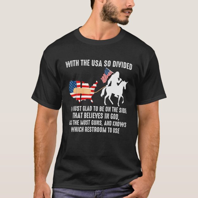 T-shirt Avec les Etats-Unis si divisés, je suis ravi d'êtr (Devant)