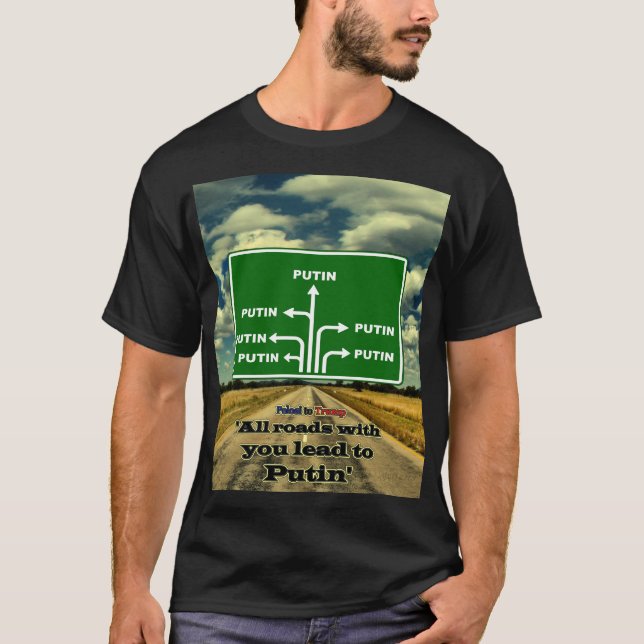 T-shirt Avec vous toutes les routes mènent à Poutine, poli (Devant)
