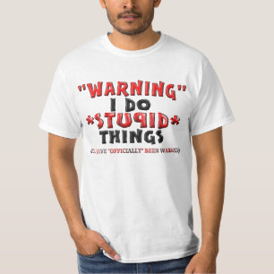 T-shirt "Avertissant" je fais des choses de *STUPID*