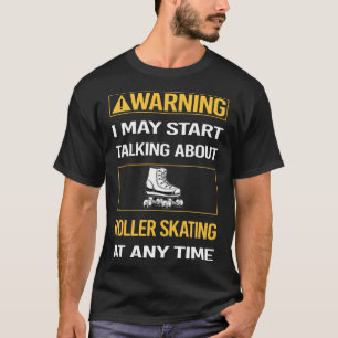 T-shirt Avertissement amusant Roller Skate Patinage