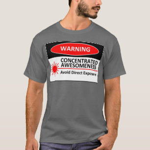 T-shirt AVERTISSEMENT : Awesomeness concentré
