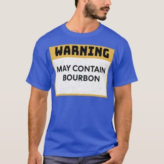 T-shirt Avertissement Bourbon pouvant contenir Bourbon