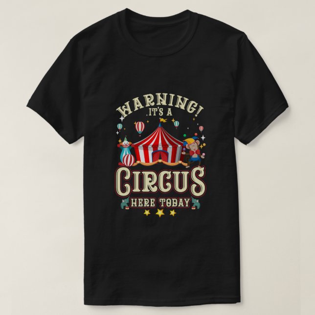 T-shirt Avertissement C'Est Un Cirque Ici Aujourd'Hui Carn (Design devant)