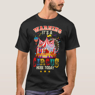 T-shirt Avertissement C'Est Un Cirque Ici Aujourd'Hui Cirq