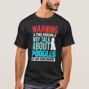 T-shirt Avertissement Cette Personne Peut Parler De Poodle