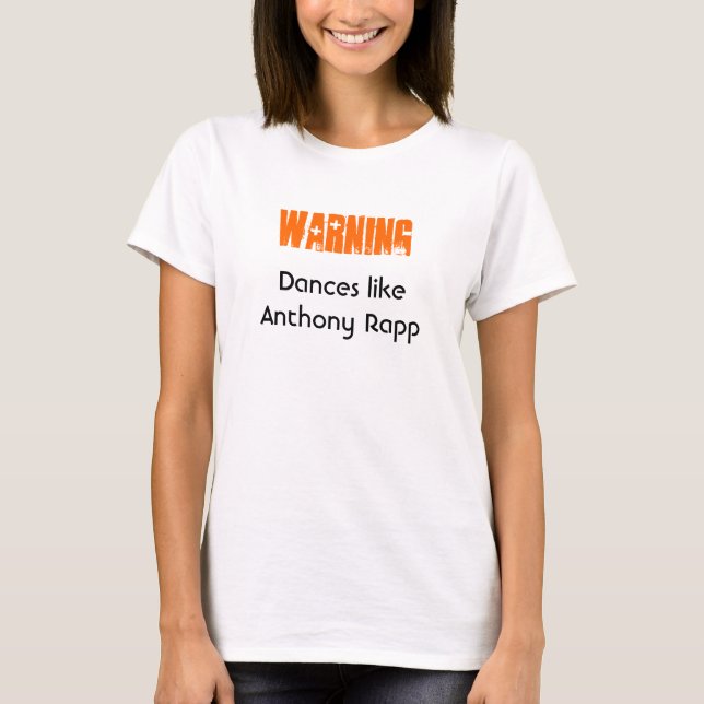 T-shirt Avertissement : Danses comme Anthony Rapp (Devant)