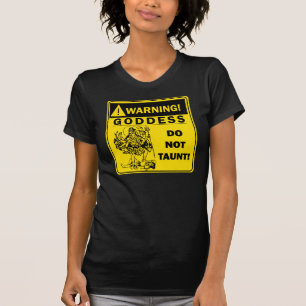 T-shirt Avertissement ! Déesse : Ne font pas la raillerie