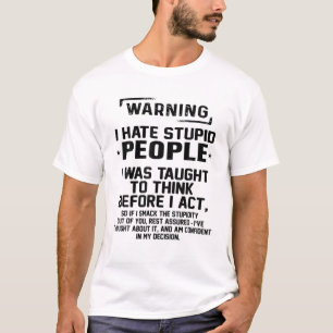 T-shirt Avertissement drôle Je déteste les gens Stupides