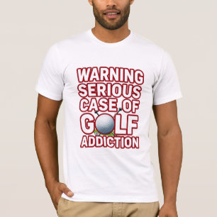 T-shirt Avertissement Golf Sérieuse Addiction Drôle Golfeu