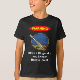 T-shirt Avertissement ! J'ai un Didgeridoo